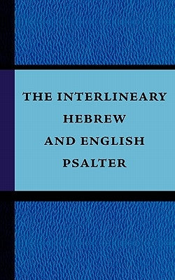The Interlineary Hebrew and English Psalter Paperback Importantia Publishing