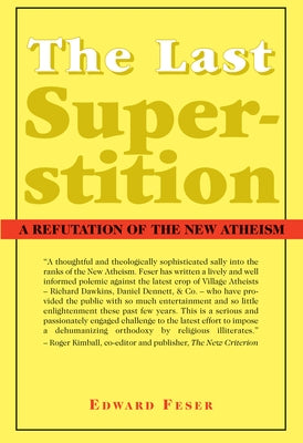 The Last Superstition: A Refutation of the New Atheism St. Augustine's Press