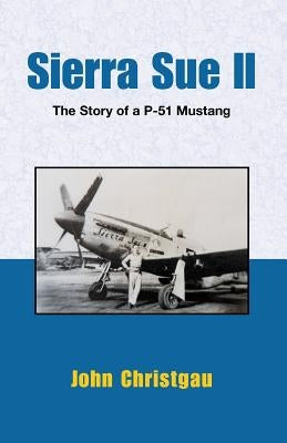 Sierra Sue II: The Story of A P-51 Mustang Paperback Xlibris