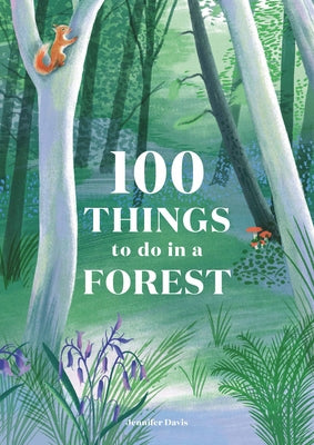 100 Things to Do in a Forest by Davis, Jennifer