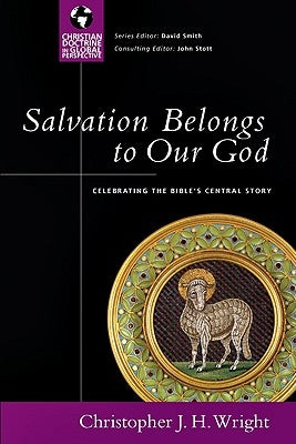 Salvation Belongs to Our God: Celebrating the Bible's Central Story Paperback IVP Academic