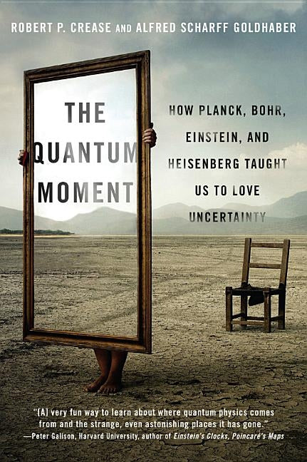 Quantum Moment: How Planck, Bohr, Einstein, and Heisenberg Taught Us to Love Uncertainty Paperback W. W. Norton & Company