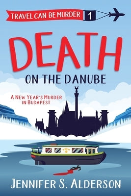 Death on the Danube: A New Year's Murder in Budapest Paperback Traveling Life Press