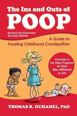 The Ins and Outs of Poop: A Guide to Treating Childhood Constipation Paperback Maret Publishing