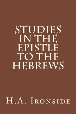 Studies in the Epistle to the Hebrews Paperback Createspace Independent Publishing Platform