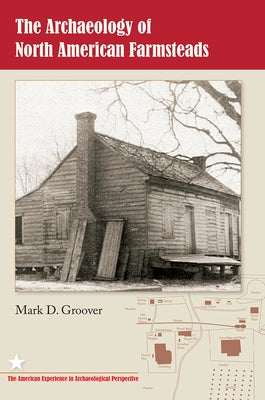 The Archaeology of North American Farmsteads Paperback University Press of Florida