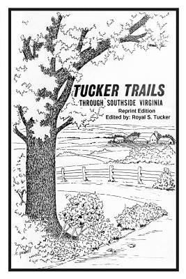 TUCKER TRAILS through SOUTHSIDE VIRGINIA Paperback Royal S. Tucker, LLC