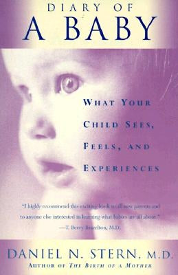 Diary of a Baby: What Your Child Sees, Feels, and Experiences Paperback Basic Books
