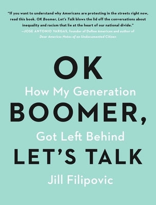 Ok Boomer, Let's Talk: How My Generation Got Left Behind Paperback Atria/One Signal Publishers