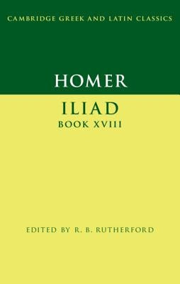 Paperback of Homer Iliad Book XVIII by Cambridge University Press, showing the front cover with classical artwork and title text.