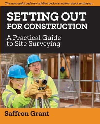 Setting Out For Construction: A Practical Guide to Site Surveying Paperback Costello House Publishing
