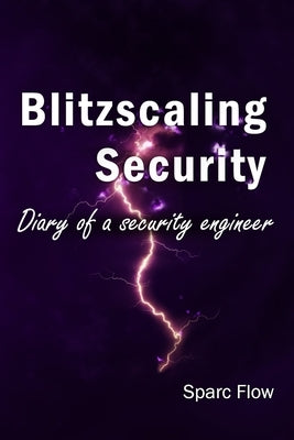 Blitzscaling security: Diary of a security engineer Paperback Independently Published