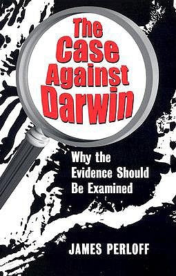 The Case Against Darwin: Why the Evidence Should Be Examined Paperback Refuge Books