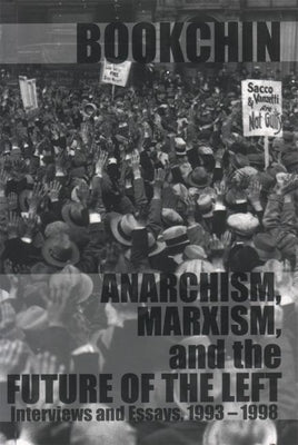 Anarchism, Marxism and the Future of the Left: Interviews and Essays, 1993-1998 Paperback AK Press