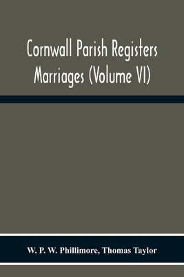 Cornwall Parish Registers. Marriages (Volume Vi) Paperback Alpha Edition