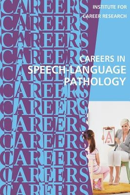 Careers in Speech-Language Pathology: Communications Sciences and Disorders Paperback Createspace Independent Publishing Platform