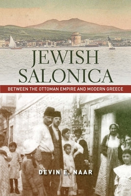 Jewish Salonica: Between the Ottoman Empire and Modern Greece Paperback Stanford University Press