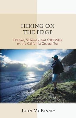 Hiking on the Edge: Dreams, Schemes, and 1600 Miles on the California Coastal Trail Paperback Olympus Press