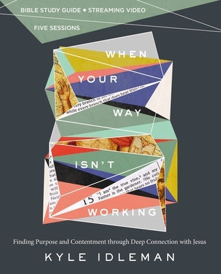 When Your Way Isn't Working Bible Study Guide Plus Streaming Video: Finding Purpose and Contentment Through Deep Connection with Jesus Paperback Harperchristian Resources