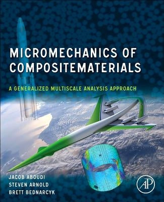 Micromechanics of Composite Materials: A Generalized Multiscale Analysis Approach Paperback Butterworth-Heinemann