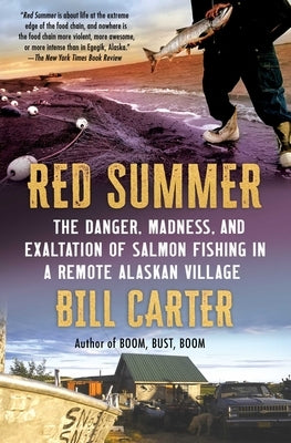 Red Summer: The Danger, Madness, and Exaltation of Salmon Fishing in a Remote Alaskan Village Paperback Scribner Book Company