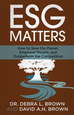 ESG Matters: How to Save the Planet, Empower People, and Outperform the Competition Paperback Ethos Collective