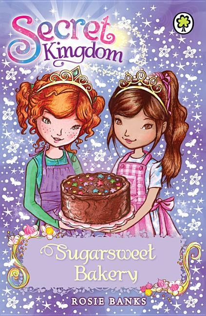 Secret Kingdom 8: Sugarsweet Bakery Paperback Orchard Books