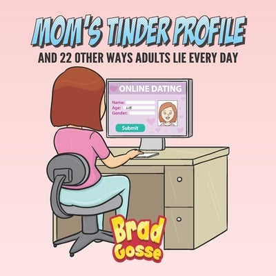 Paperback copy of "Moms Tinder Profile: And 22 Other Ways Adults Lie Every Day" by Independently Published, showing the book cover.
