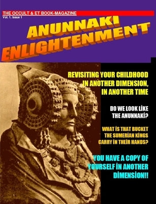 ANUNNAKI ENLIGHTENMENT BOOK-MAGAZINE. Vol.1 Issue 1. The Occult and ET Magazine. Paperback Lulu.com