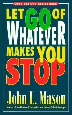 Let Go of Whatever Makes You Stop Paperback Insight International Inc.