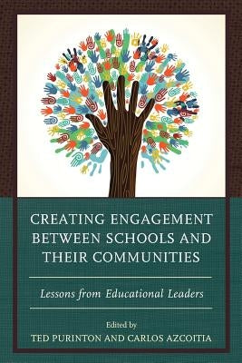 Creating Engagement between Schools and their Communities: Lessons from Educational Leaders Paperback Lexington Books