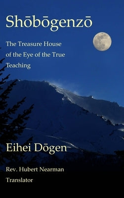 Shobogenzo - Volume I of III: The Treasure House of the Eye of the True Teaching by Dogen, Eihei
