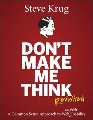 Don't Make Me Think, Revisited: A Common Sense Approach to Web Usability Paperback New Riders Publishing