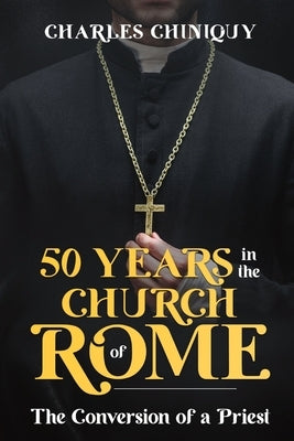 Fifty Years in the Church of Rome Paperback Cedar Lake Classics