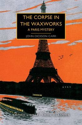 The Corpse in the Waxworks: A Paris Mystery Paperback Poisoned Pen Press