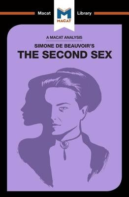 An Analysis of Simone de Beauvoir's the Second Sex Paperback Macat Library