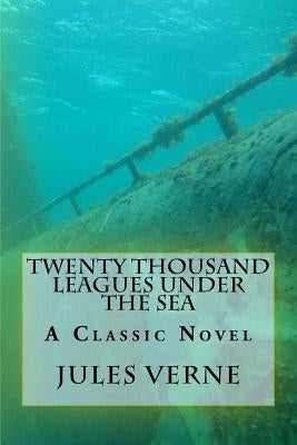 Twenty Thousand Leagues under the Sea Paperback Createspace Independent Publishing Platform