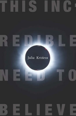 This Incredible Need to Believe Paperback Columbia University Press
