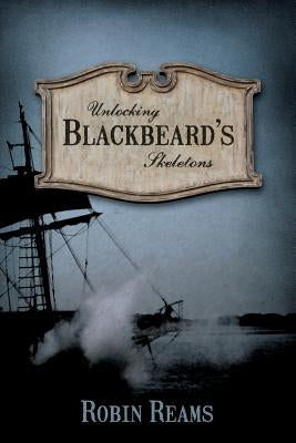 Unlocking Blackbeard's Skeletons Paperback Robin Reams