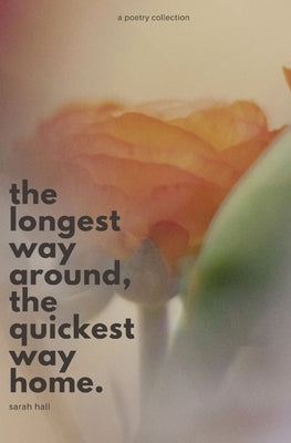 The Longest Way Around, the Quickest Way Home Paperback Slh Books