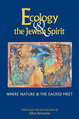 Ecology & the Jewish Spirit: Where Nature & the Sacred Meet Paperback Jewish Lights Publishing