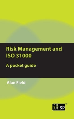 Risk Management and ISO 31000: A pocket guide Paperback Itgp