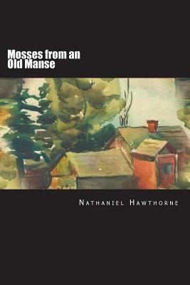 Mosses from an Old Manse Paperback Createspace Independent Publishing Platform