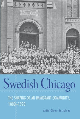 Swedish Chicago: The Shaping of an Immigrant Community, 1880-1920 Paperback Northern Illinois University Press