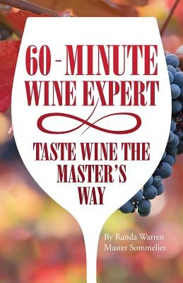 60 - Minute Wine Expert: Taste Wine The Master's Way Paperback Total Publishing and Media