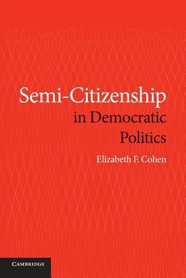 Paperback of Semi-Citizenship in Democratic Politics by Cambridge University Press, showing the book cover with title and academic design.