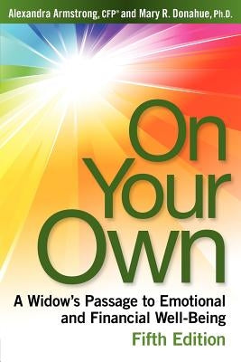 On Your Own, 5th Edition: A Widow's Passage to Emotional and Financial Well-Being Paperback On Your Own Publishing Company