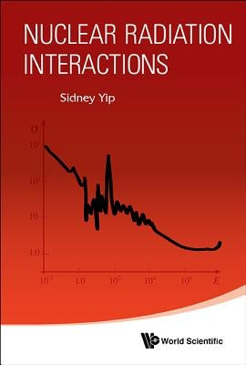 Nuclear Radiation Interactions Paperback World Scientific Publishing Company