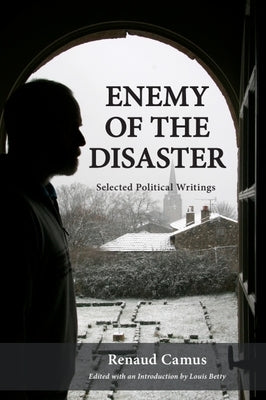 Enemy of the Disaster: Selected Political Writings of Renaud Camus Paperback Vauban Books