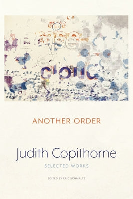 Another Order: Selected Works by Copithorne, Judith
